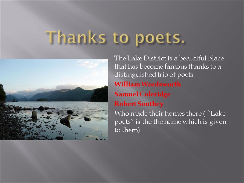 Thanks to poets. The Lake District is a beautiful place that has become famous